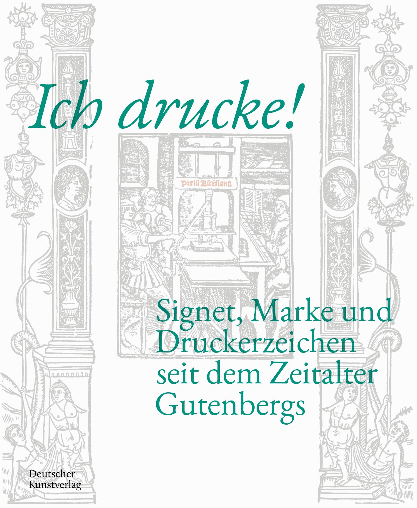 Ich drucke! Signet, Marke und Druckerzeichen seit dem Zeitalter Gutenbergs's cover
